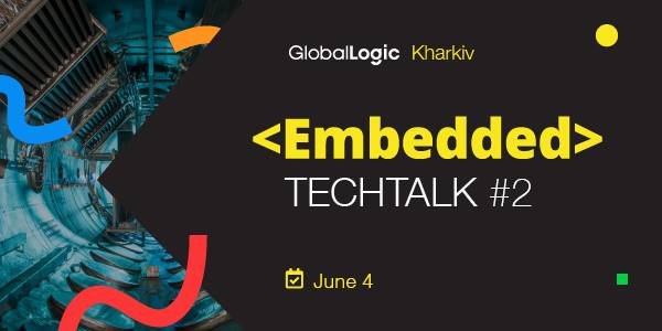 GlobalLogic Kharkiv Embedded TechTalk в Харькове!