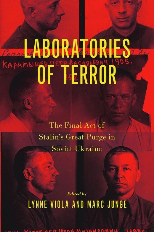 Laboratories of Terror: The Final Act of Stalin's Great Purge in Soviet Ukraine