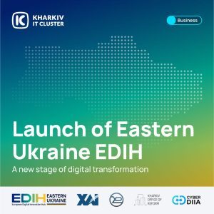 The Eastern Ukraine EDIH project has been launched in Eastern Ukraine